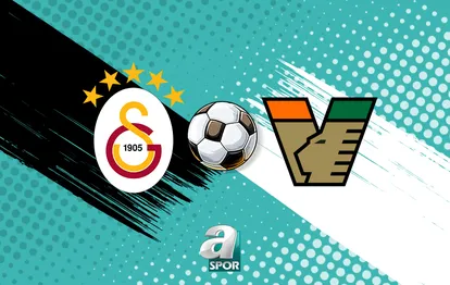 Galatasaray - Venezia maçı saat kaçta, hangi kanalda?