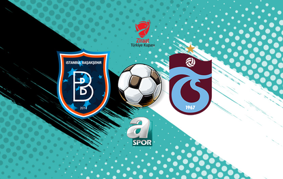 "Ziraat Türkiye Kupası Heyecanı: Başakşehir - Trabzonspor Maçı Canlı Yayın Detayları!"